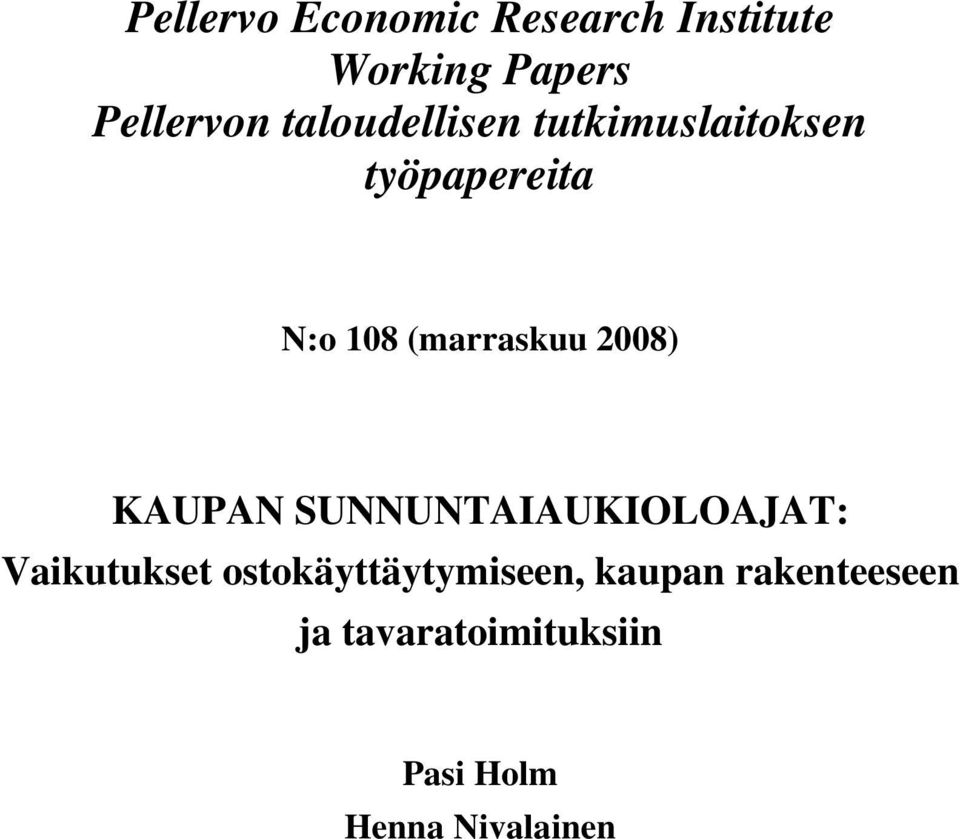 2008) KAUPAN SUNNUNTAIAUKIOLOAJAT: Vaikutukset