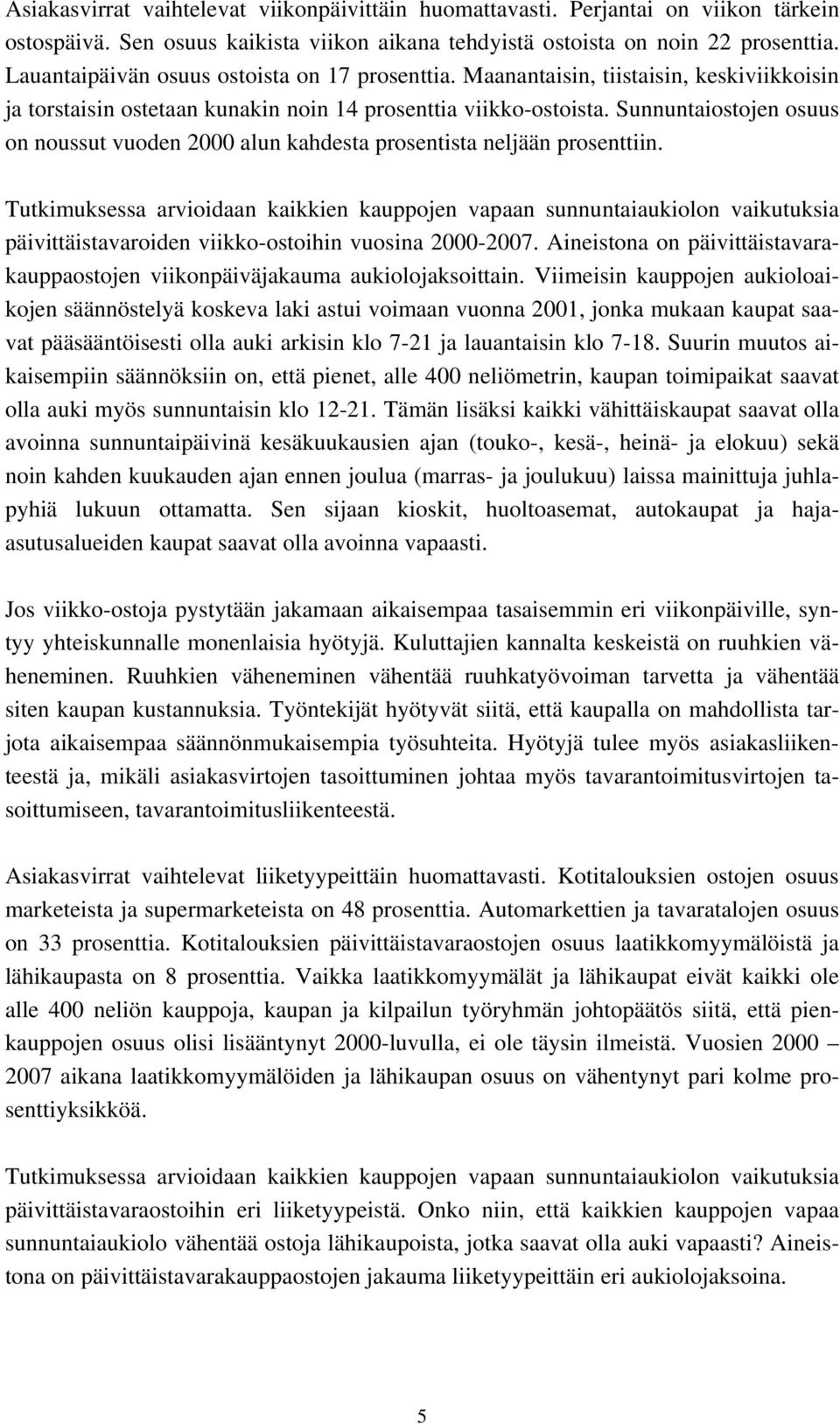 Sunnuntaiostojen osuus on noussut vuoden 2000 alun kahdesta prosentista neljään prosenttiin.