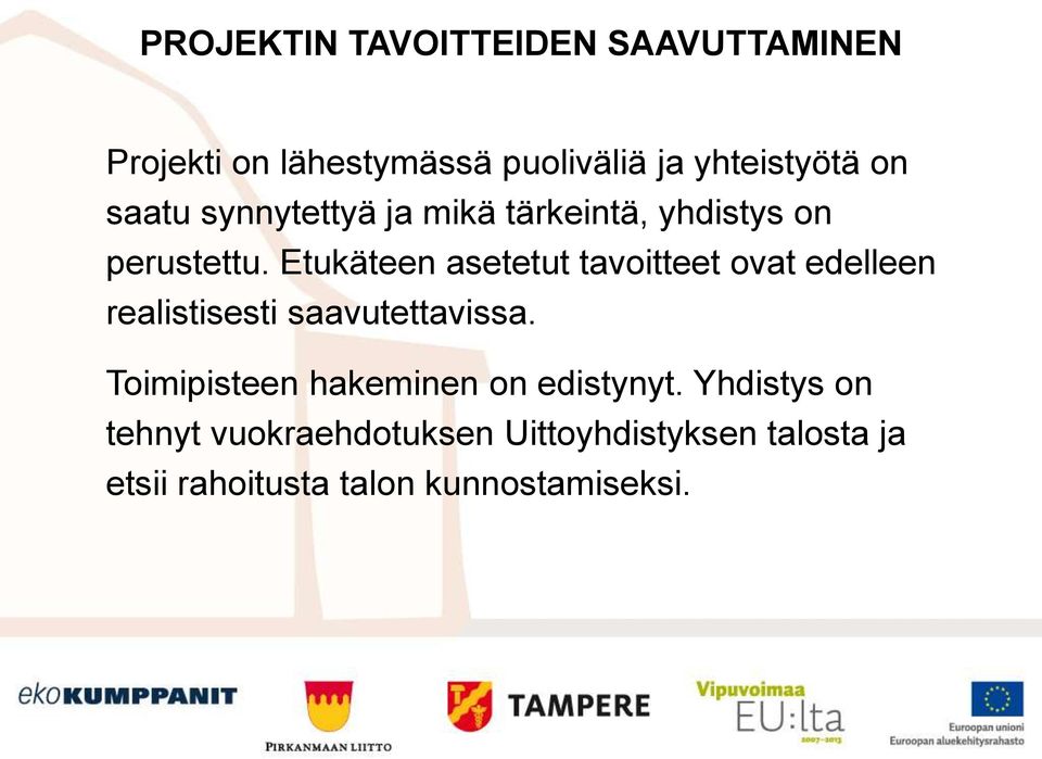 Etukäteen asetetut tavoitteet ovat edelleen realistisesti saavutettavissa.