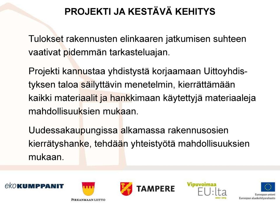 Projekti kannustaa yhdistystä korjaamaan Uittoyhdistyksen taloa säilyttävin menetelmin,