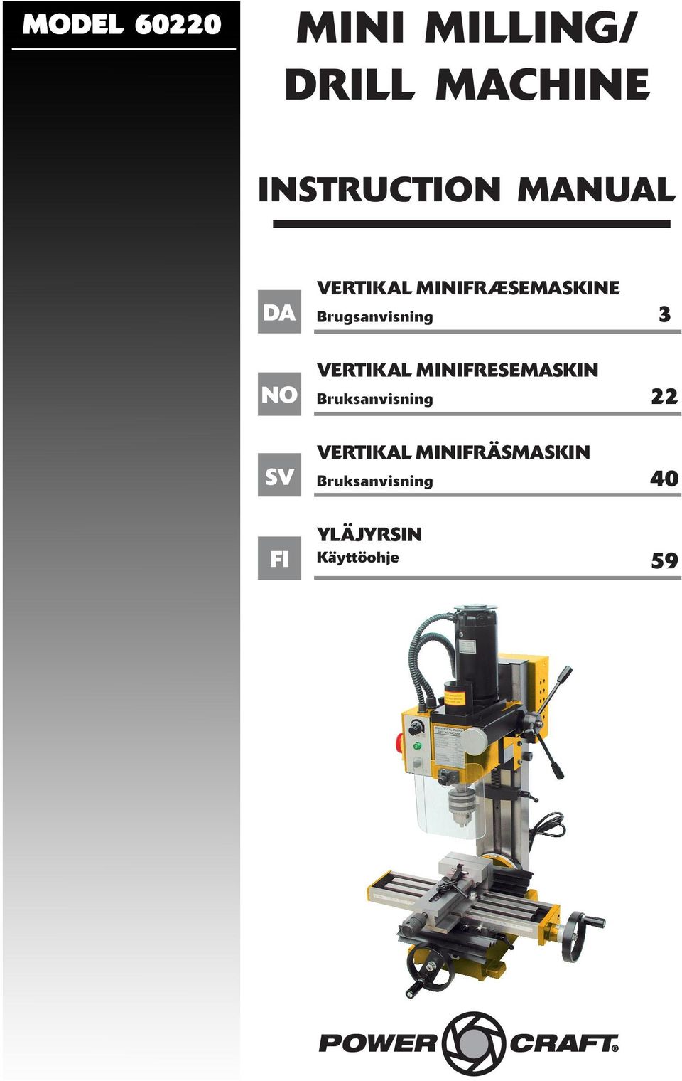 VERTIKAL MINIFRESEMASKIN Bruksanvisning 22 SV VERTIKAL