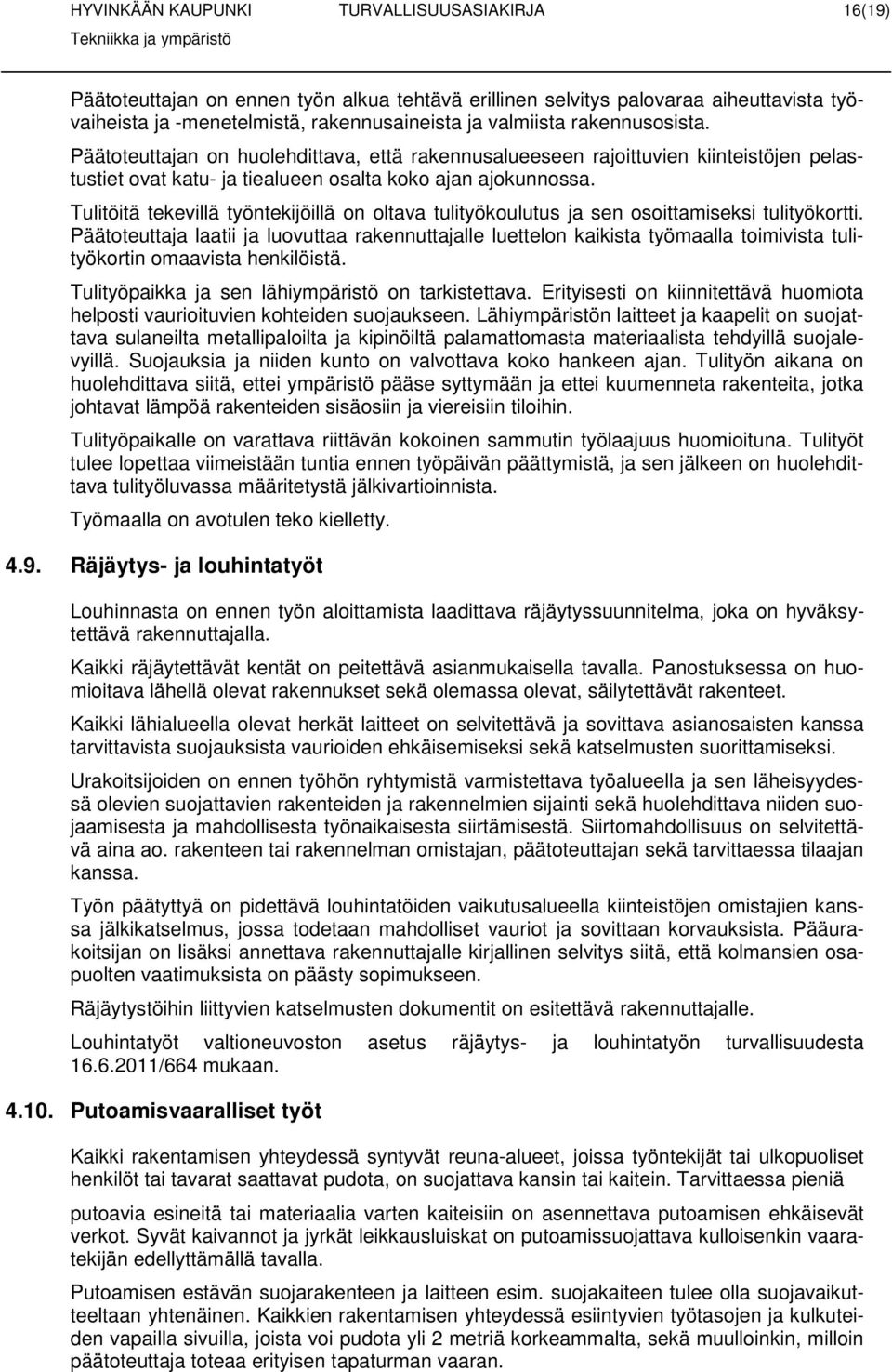 Tulitöitä tekevillä työntekijöillä n ltava tulityökulutus ja sen sittamiseksi tulityökrtti.