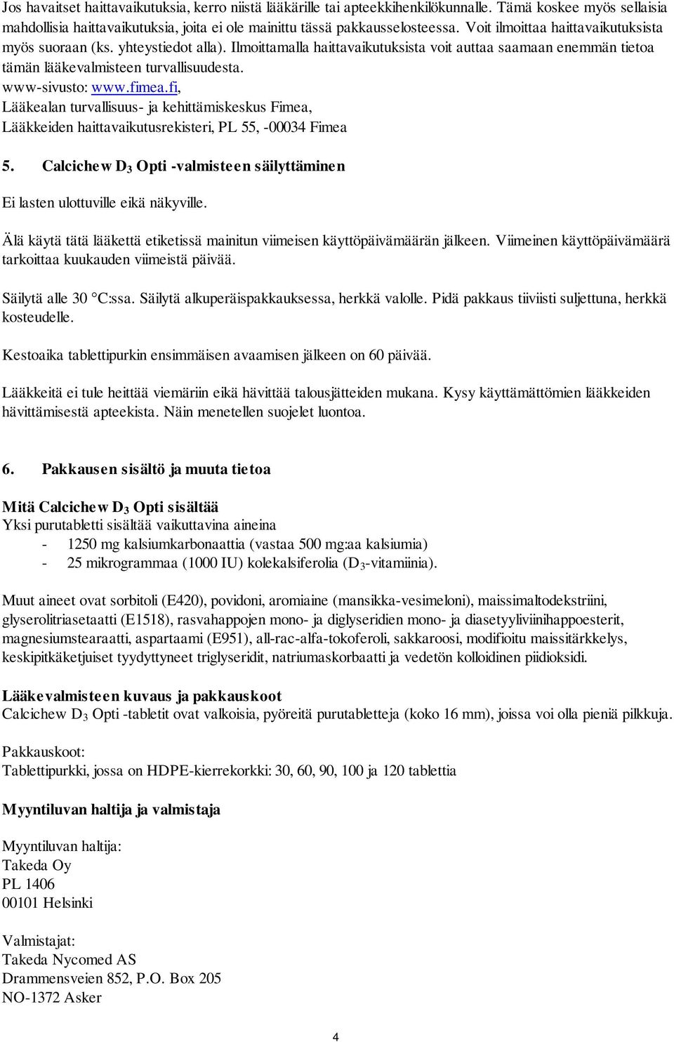 fimea.fi, Lääkealan turvallisuus- ja kehittämiskeskus Fimea, Lääkkeiden haittavaikutusrekisteri, PL 55, -00034 Fimea 5.