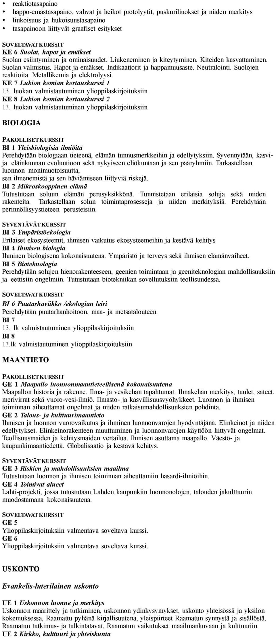 Suolojen reaktioita. Metallikemia ja elektrolyysi. KE 7 Lukion kemian kertauskurssi 1 13. luokan valmistautuminen ylioppilaskirjoituksiin KE 8 Lukion kemian kertauskurssi 2 13.