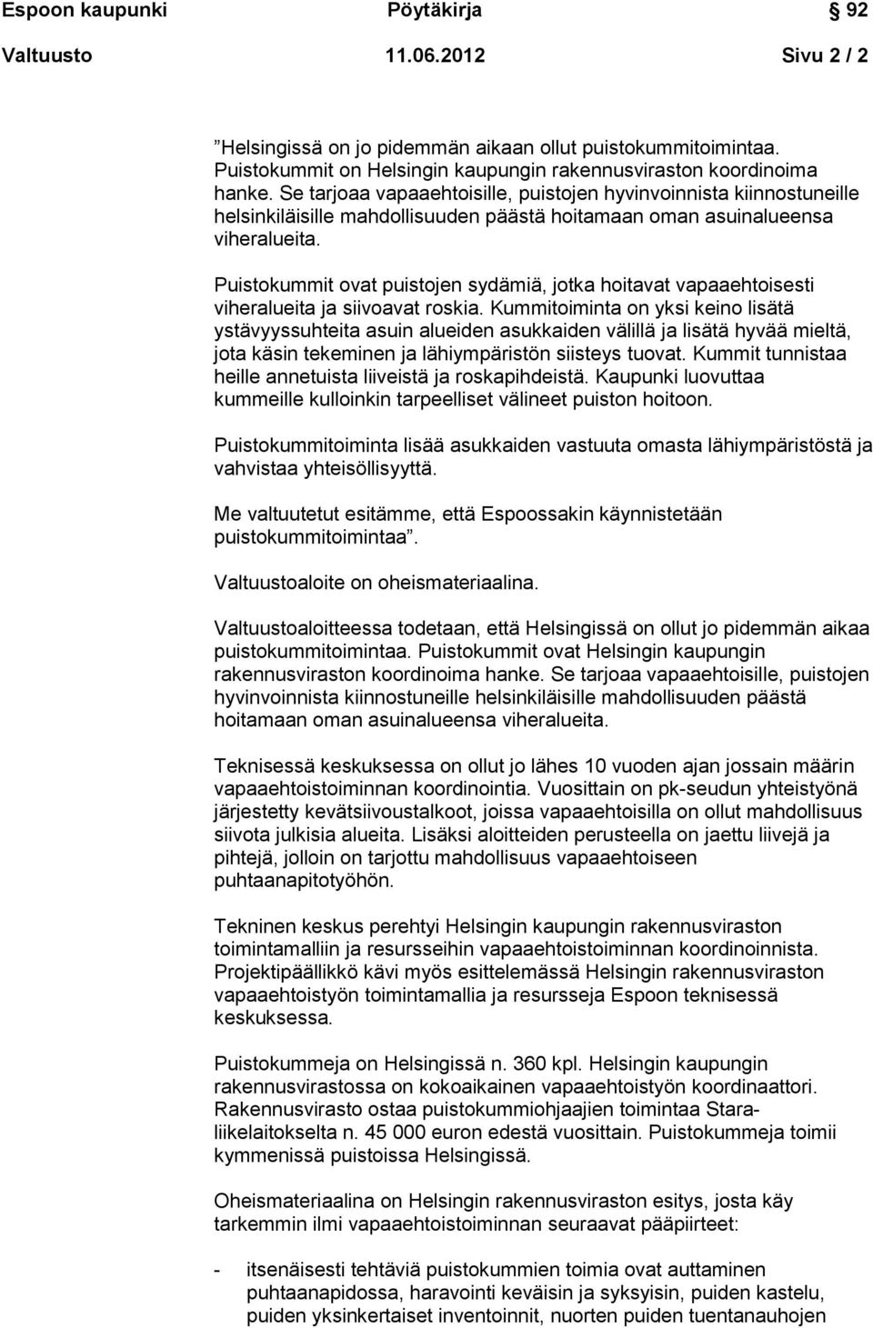 Puistokummit ovat puistojen sydämiä, jotka hoitavat vapaaehtoisesti viheralueita ja siivoavat roskia.