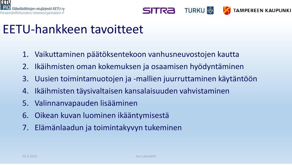 Uusien toimintamuotojen ja -mallien juurruttaminen käytäntöön 4.