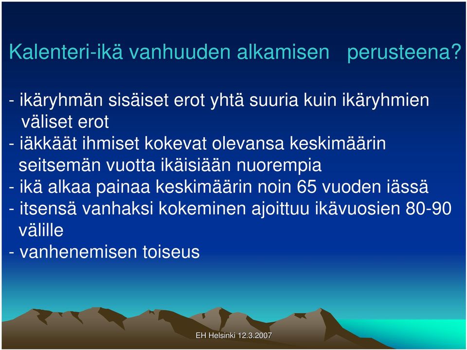 ihmiset kokevat olevansa keskimäärin seitsemän vuotta ikäisiään nuorempia - ikä