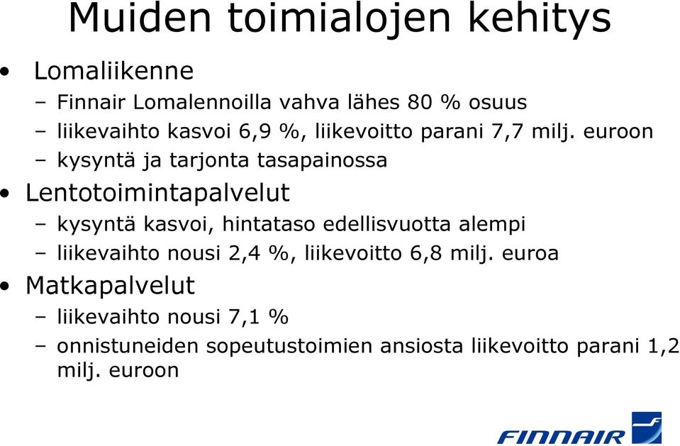 euroon kysyntä ja tarjonta tasapainossa Lentotoimintapalvelut kysyntä kasvoi, hintataso edellisvuotta