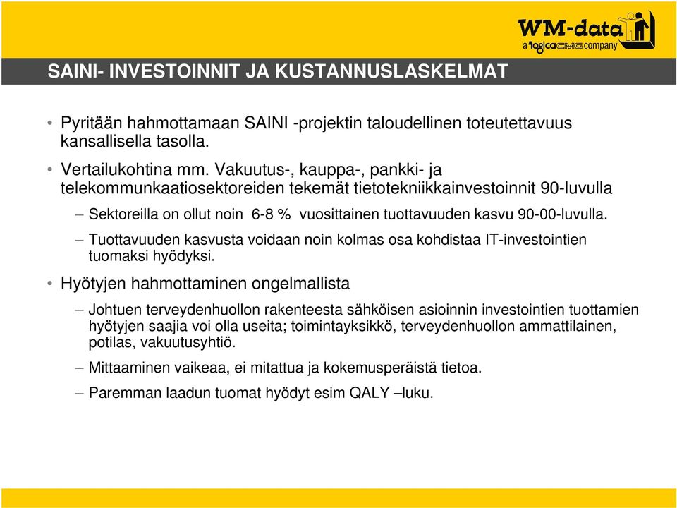 Tuottavuuden kasvusta voidaan noin kolmas osa kohdistaa IT-investointien tuomaksi hyödyksi.