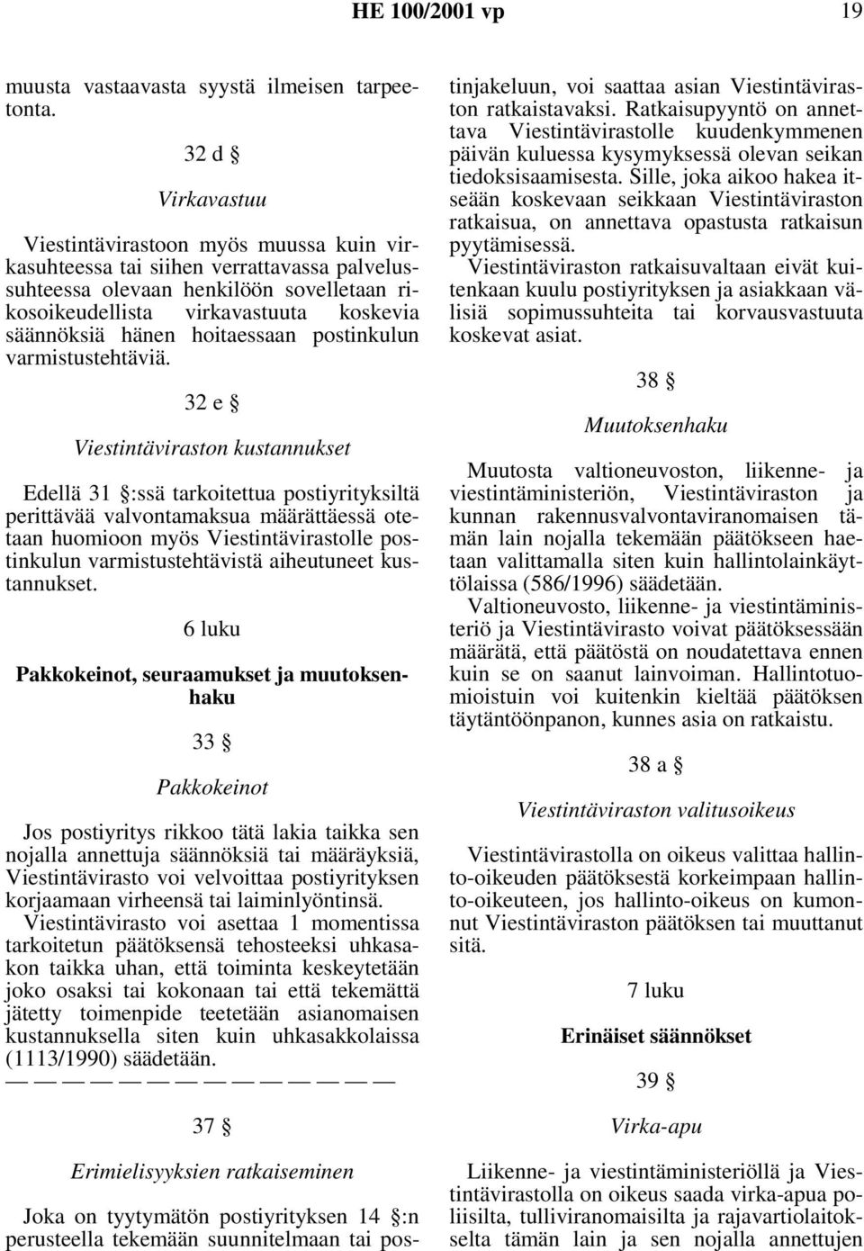 hoitaessaan postinkulun varmistustehtäviä.