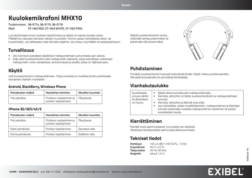 Turvallisuus Ota huomioon paikalliset säädökset matkapuhelimeen puhumisesta ajon aikana.