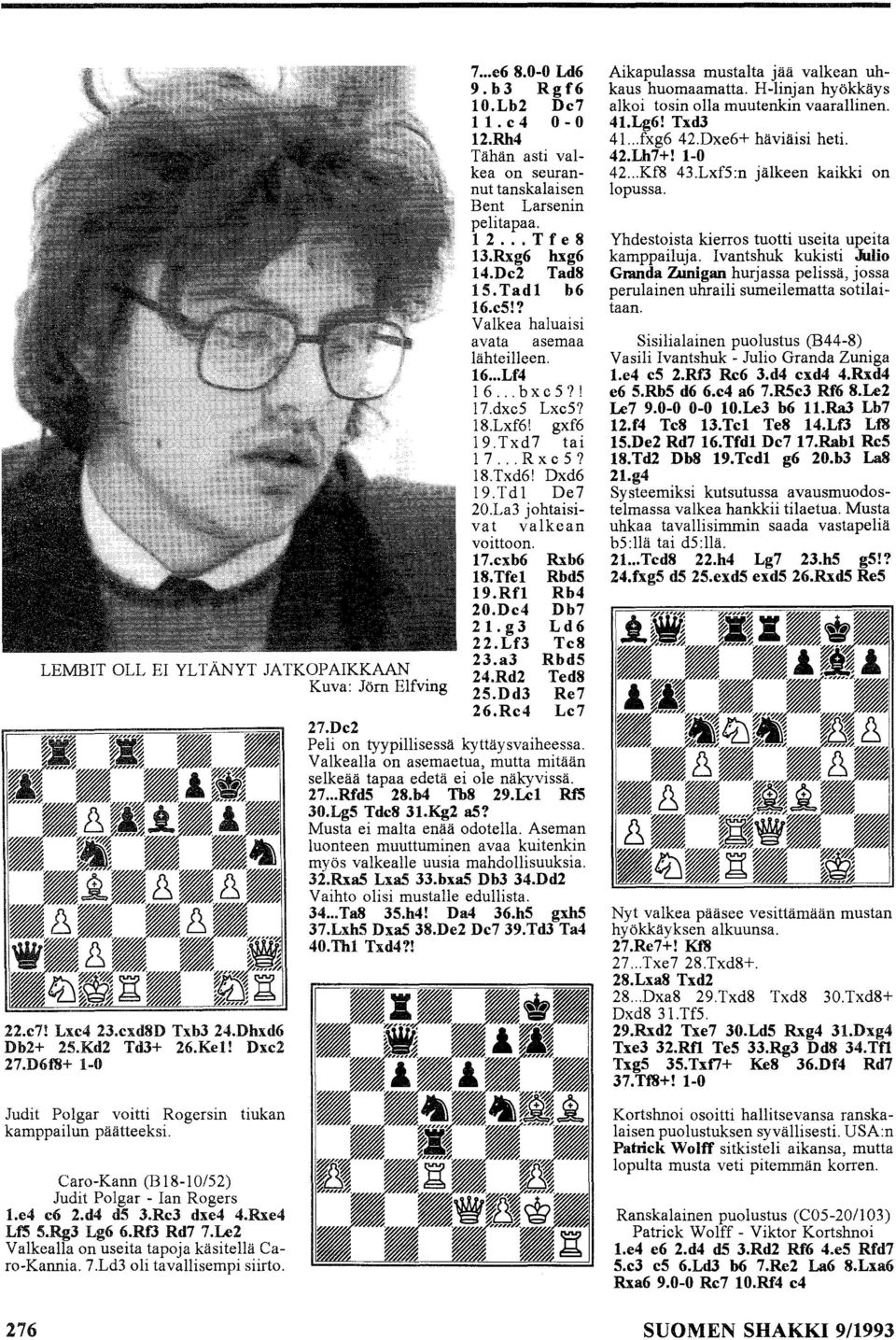.. e6 8.0-0 Ld6 9.b3 Rgf6 10.Lb2 Dc7 l1.c4 0-0 12.Rh4 Tähän asti valkea on seurannut tanskalaisen Bent Larsenin pelitapaa. 12... Tfe8 13.Rxg6 hxg6 14.Dc2 Tad8 15.Tadl b6 16.c5!