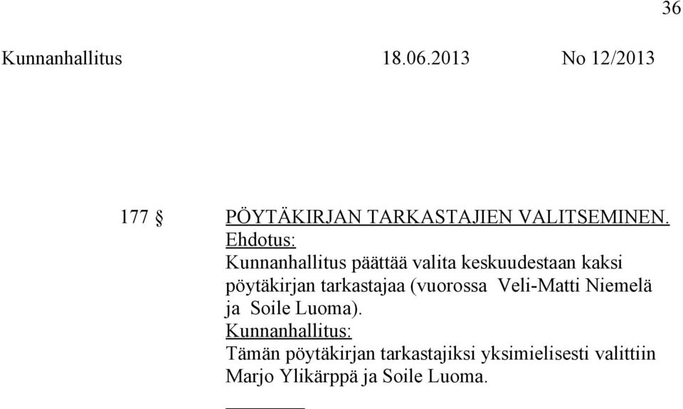 tarkastajaa (vuorossa Veli-Matti Niemelä ja Soile Luoma).