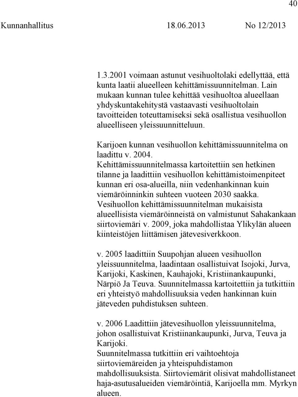 Karijoen kunnan vesihuollon kehittämissuunnitelma on laadittu v. 2004.