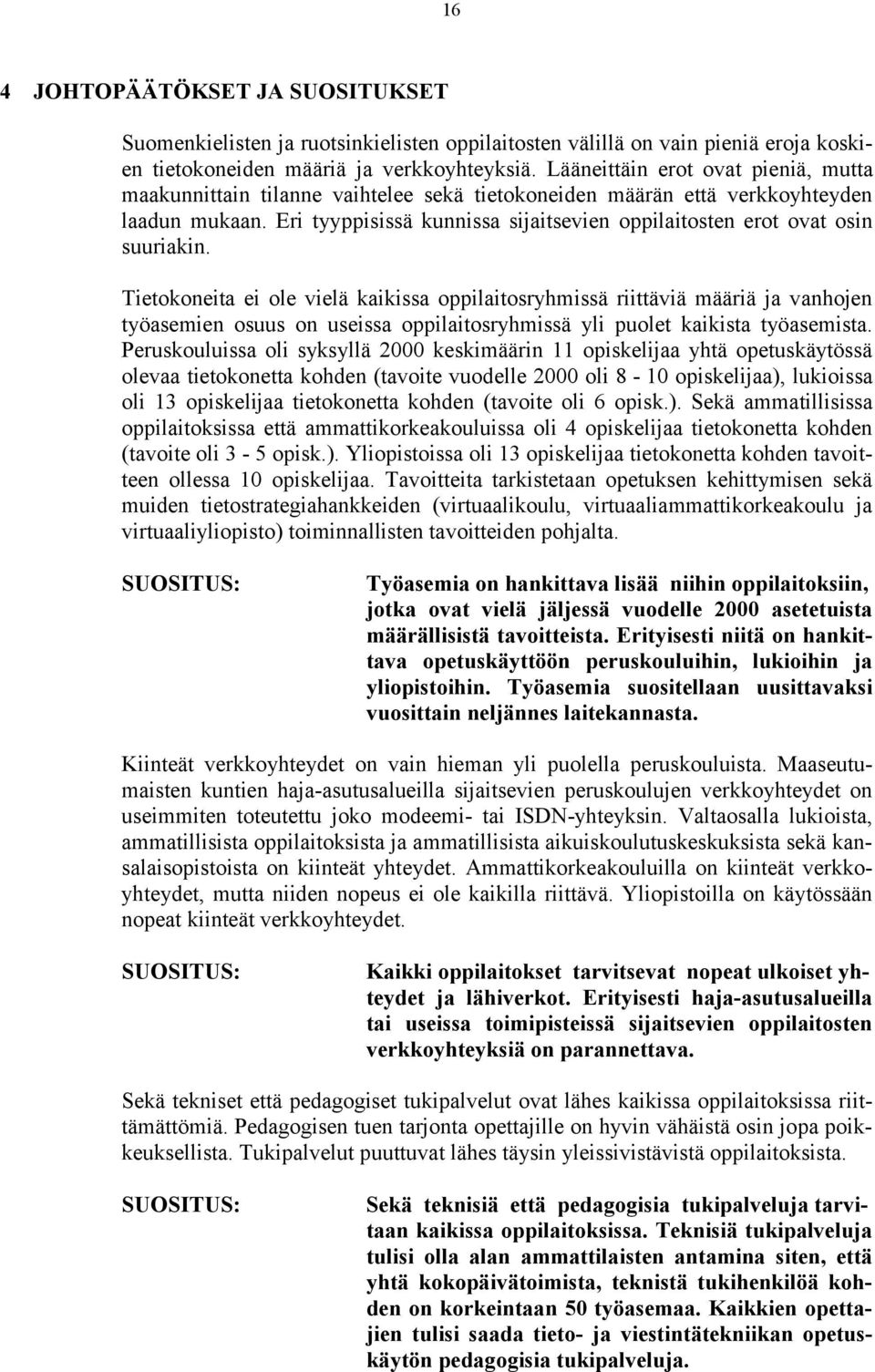 Eri tyyppisissä kunnissa sijaitsevien oppilaitosten erot ovat osin suuriakin.