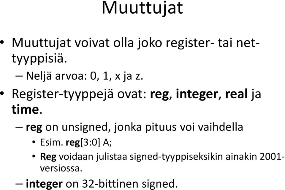 reg on unsigned, jonka pituus voi vaihdella Esim.