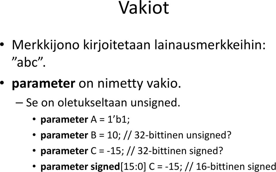 parametera = 1 b1; parameter B = 10; // 32-bittinen unsigned?