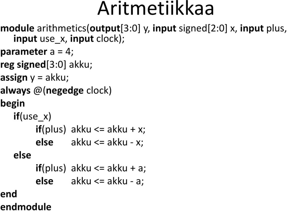 akku; always@(negedge clock) begin if(use_x) else if(plus) akku <= akku + x;