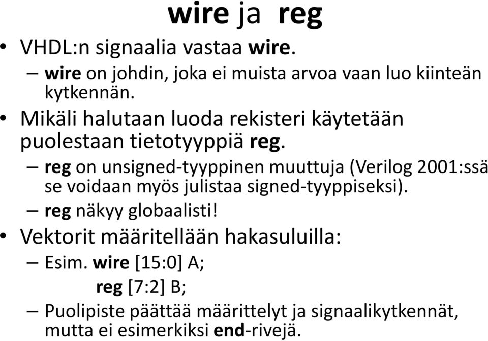 regon unsigned-tyyppinenmuuttuja (Verilog2001:ssä se voidaan myös julistaa signed-tyyppiseksi).