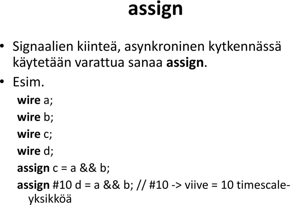 wire a; wire b; wire c; wire d; assignc = a && b;