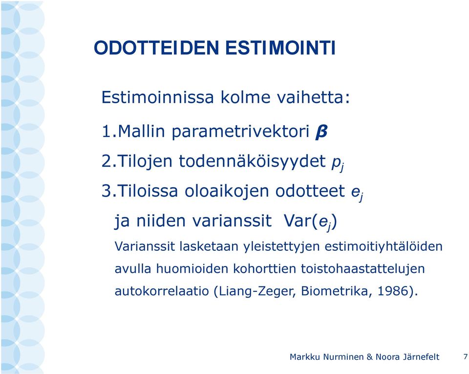 Tiloissa oloaikojen odotteet e j ja niiden varianssit Var(e j ) Varianssit lasketaan