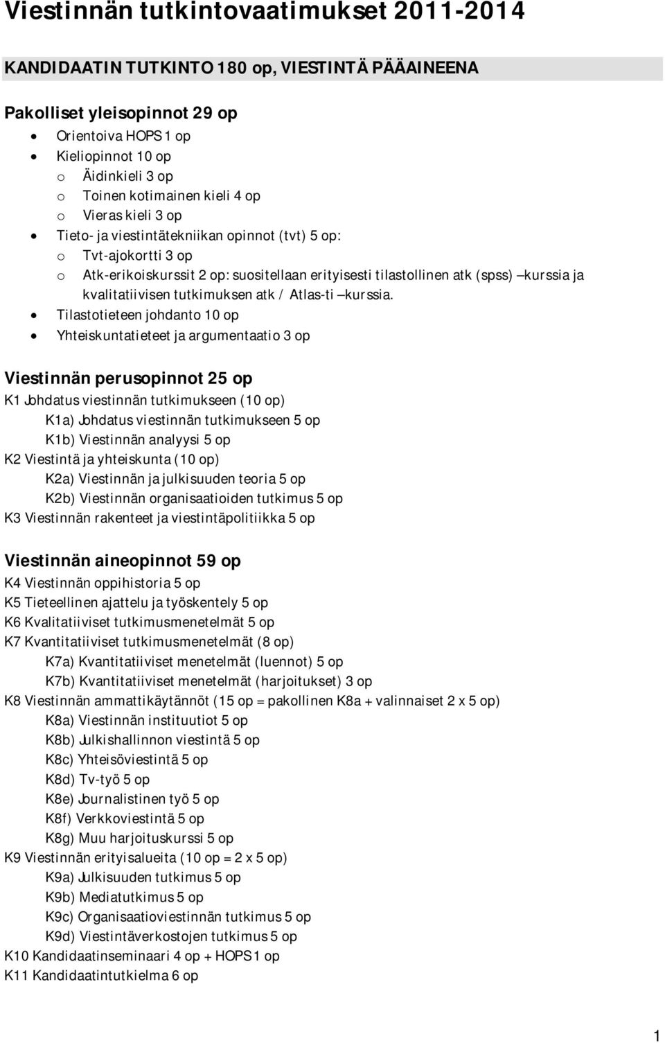 kvalitatiivisen tutkimuksen atk / Atlas-ti kurssia.