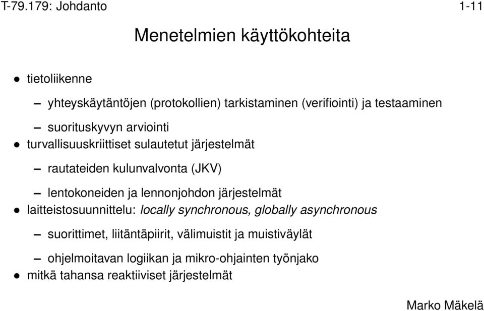 kulunvalvonta (JKV) lentokoneiden ja lennonjohdon järjestelmät laitteistosuunnittelu: locally synchronous, globally