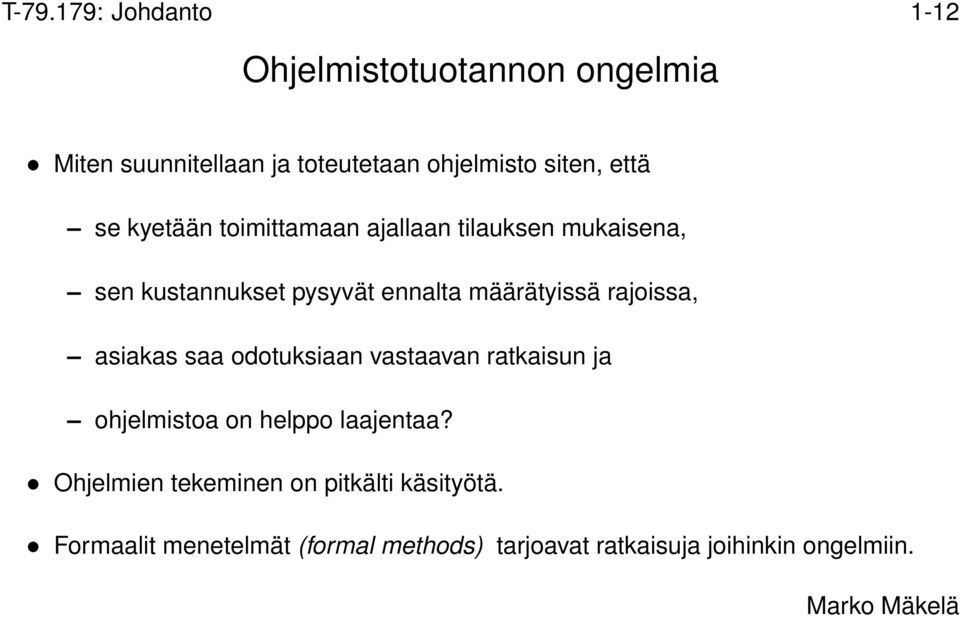 rajoissa, asiakas saa odotuksiaan vastaavan ratkaisun ja ohjelmistoa on helppo laajentaa?