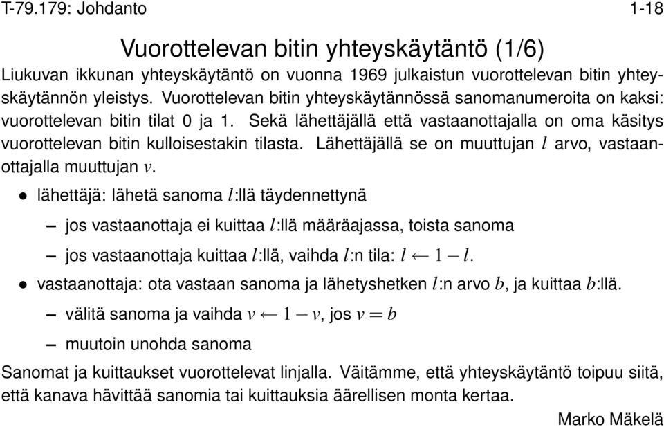 Lähettäjällä se on muuttujan l arvo, vastaanottajalla muuttujan v.