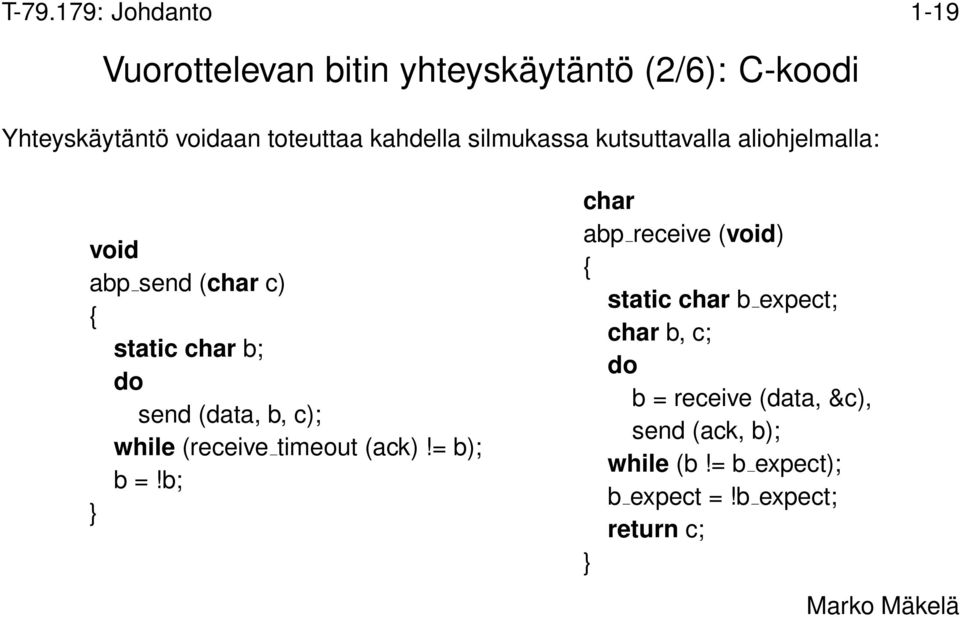 send (data, b, c); while (receive timeout (ack)!= b); b =!