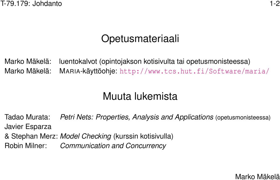 fi/software/maria/ Muuta lukemista Tadao Murata: Petri Nets: Properties, Analysis and