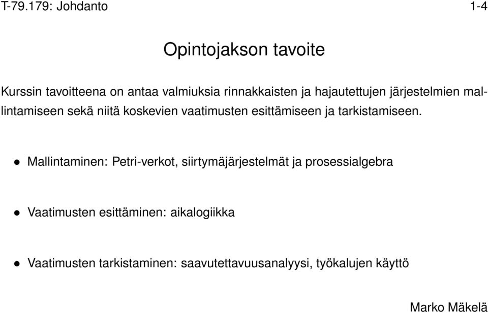 esittämiseen ja tarkistamiseen.