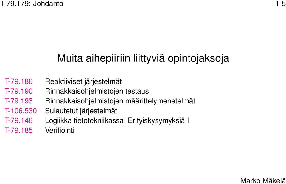 185 Reaktiiviset järjestelmät Rinnakkaisohjelmistojen testaus