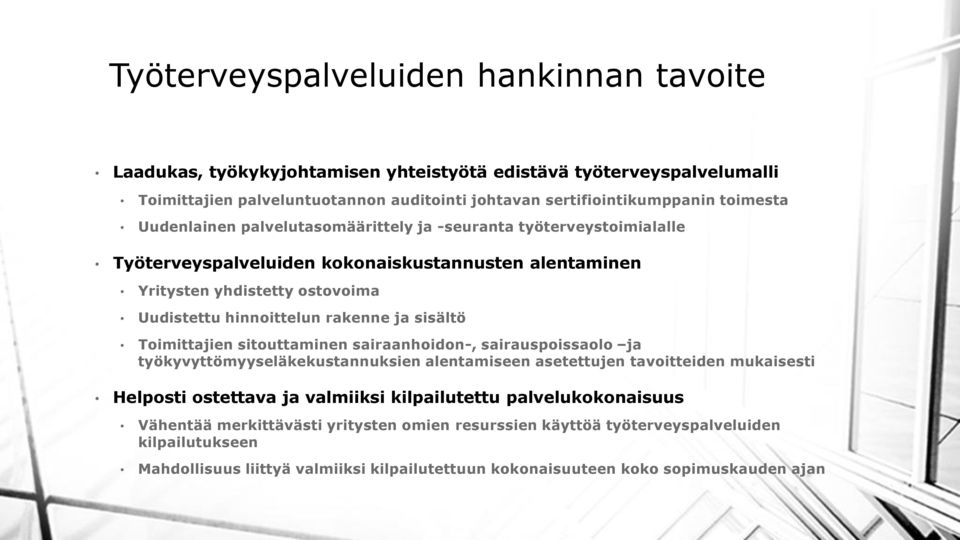 sisältö Toimittajien sitouttaminen sairaanhoidon-, sairauspoissaolo ja työkyvyttömyyseläkekustannuksien alentamiseen asetettujen tavoitteiden mukaisesti Helposti ostettava ja valmiiksi