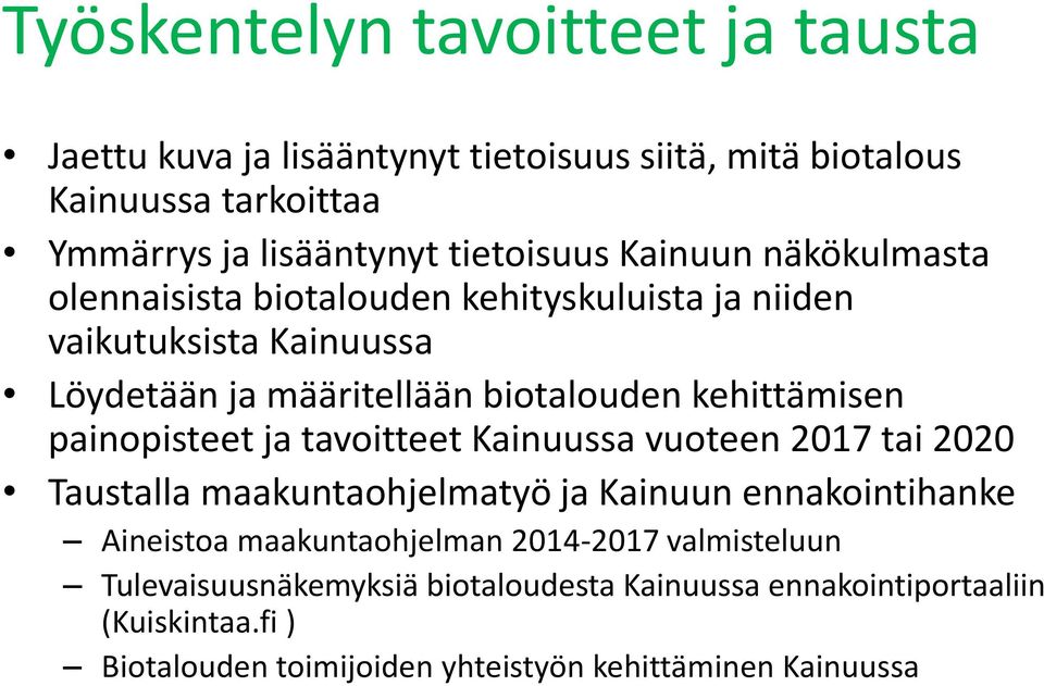 painopisteet ja tavoitteet Kainuussa vuoteen 2017 tai 2020 Taustalla maakuntaohjelmatyö ja Kainuun ennakointihanke Aineistoa maakuntaohjelman