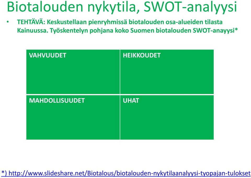 Työskentelyn pohjana koko Suomen biotalouden SWOT-anayysi* VAHVUUDET