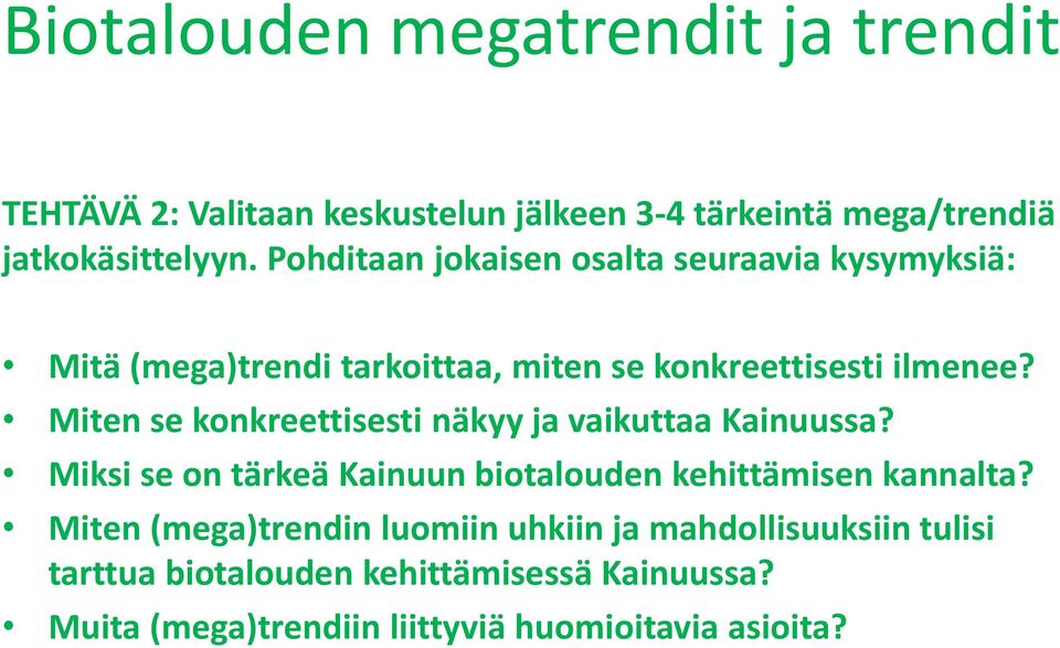 Miten se konkreettisesti näkyy ja vaikuttaa Kainuussa? Miksi se on tärkeä Kainuun biotalouden kehittämisen kannalta?