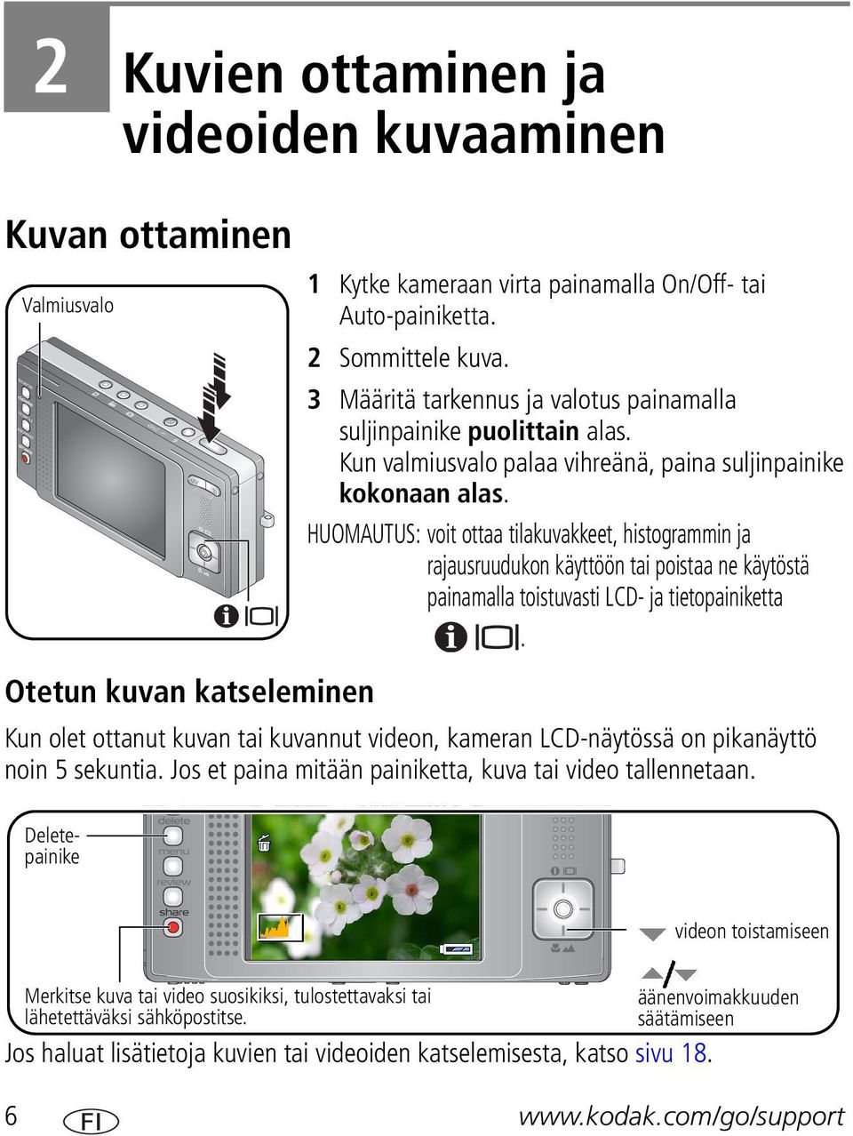 HUOMAUTUS: voit ottaa tilakuvakkeet, histogrammin ja rajausruudukon käyttöön tai poistaa ne käytöstä painamalla toistuvasti LCD- ja tietopainiketta.