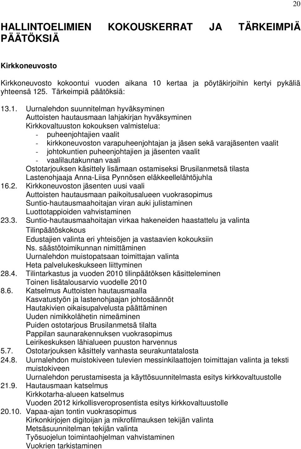 5. Tärkeimpiä päätöksiä: 13