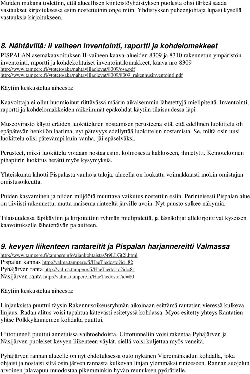 Nähtävillä: II vaiheen inventointi, raportti ja kohdelomakkeet PISPALAN asemakaavoituksen II-vaiheen kaava-alueiden 8309 ja 8310 rakennetun ympäristön inventointi, raportti ja kohdekohtaiset