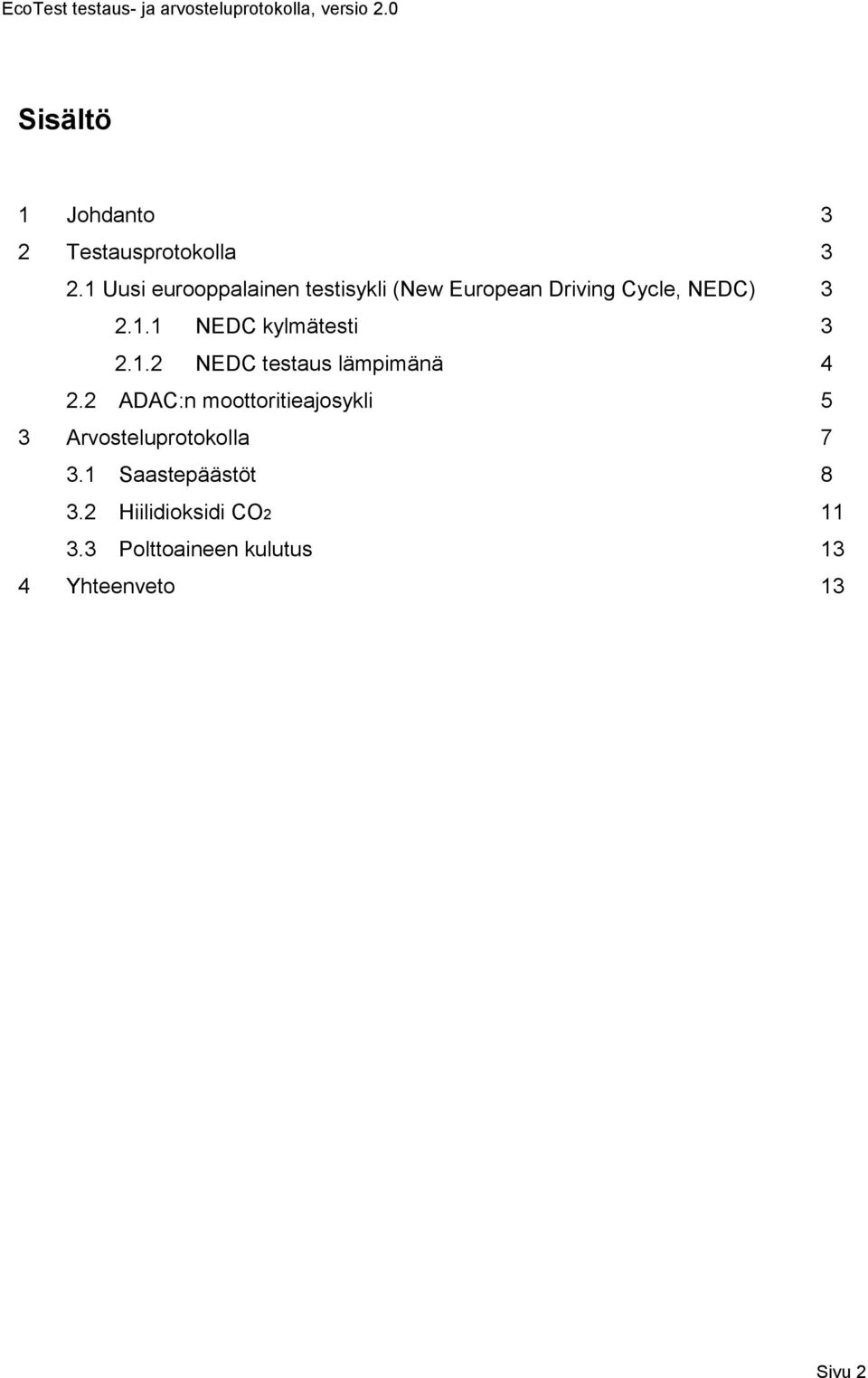 1.2 NEDC testaus lämpimänä 4 2.