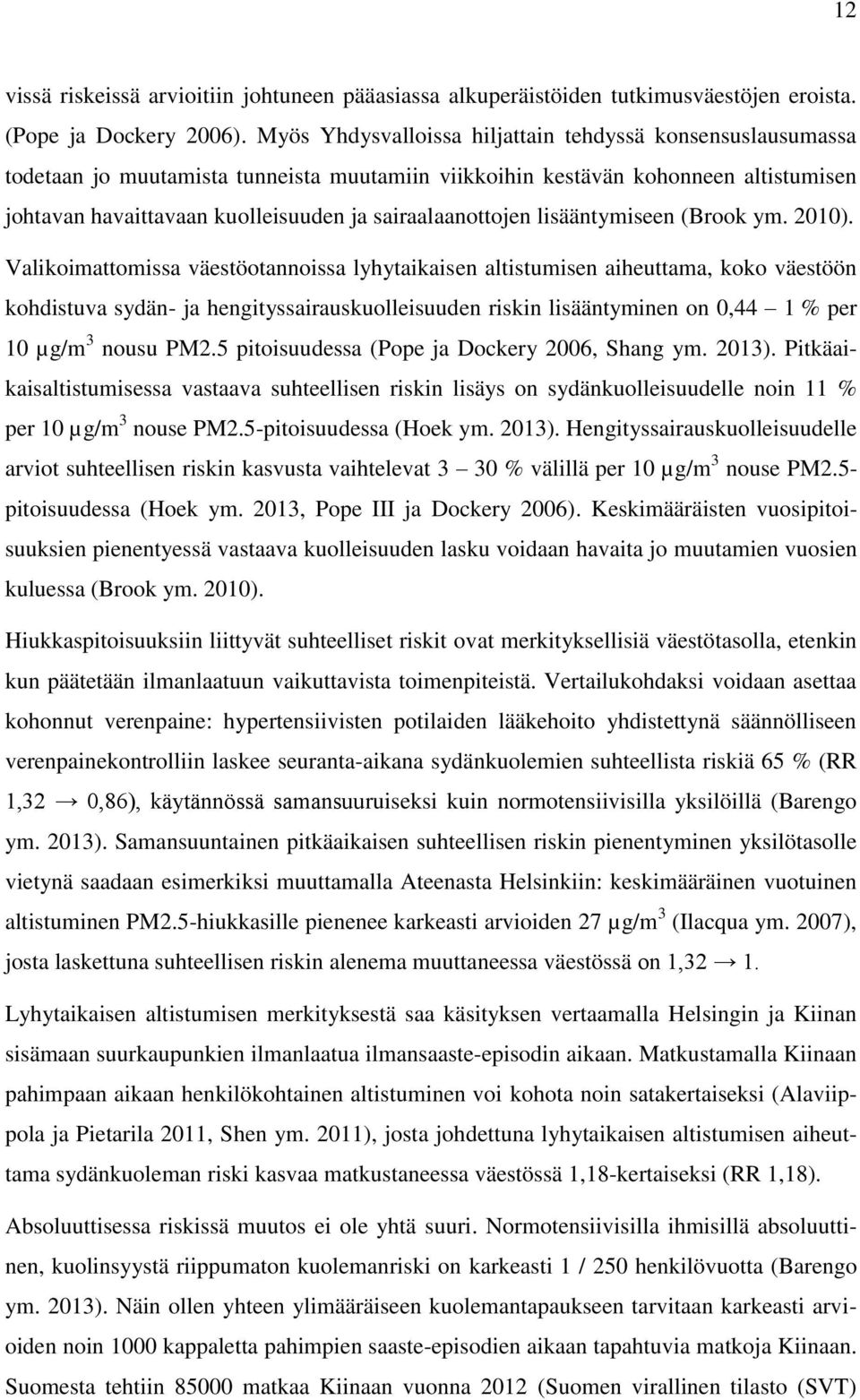 sairaalaanottojen lisääntymiseen (Brook ym. 2010).