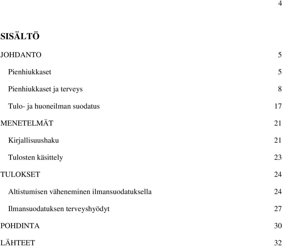 Tulosten käsittely 23 TULOKSET 24 Altistumisen väheneminen