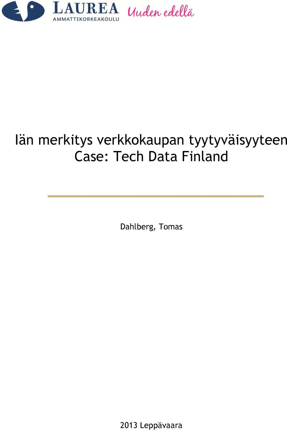 tyytyväisyyteen Case: