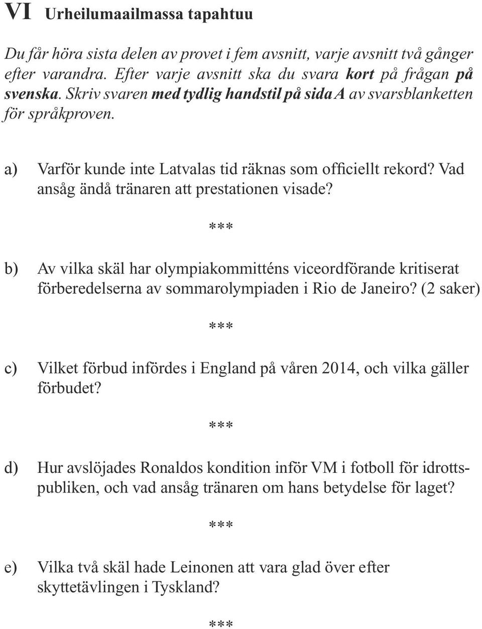 b) Av vilka skäl har olympiakommitténs viceordförande kritiserat förberedelserna av sommarolympiaden i Rio de Janeiro?