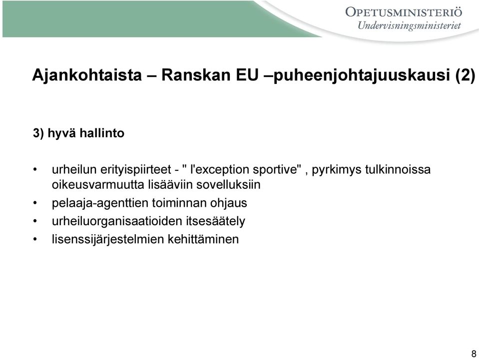 tulkinnoissa oikeusvarmuutta lisääviin sovelluksiin pelaaja-agenttien