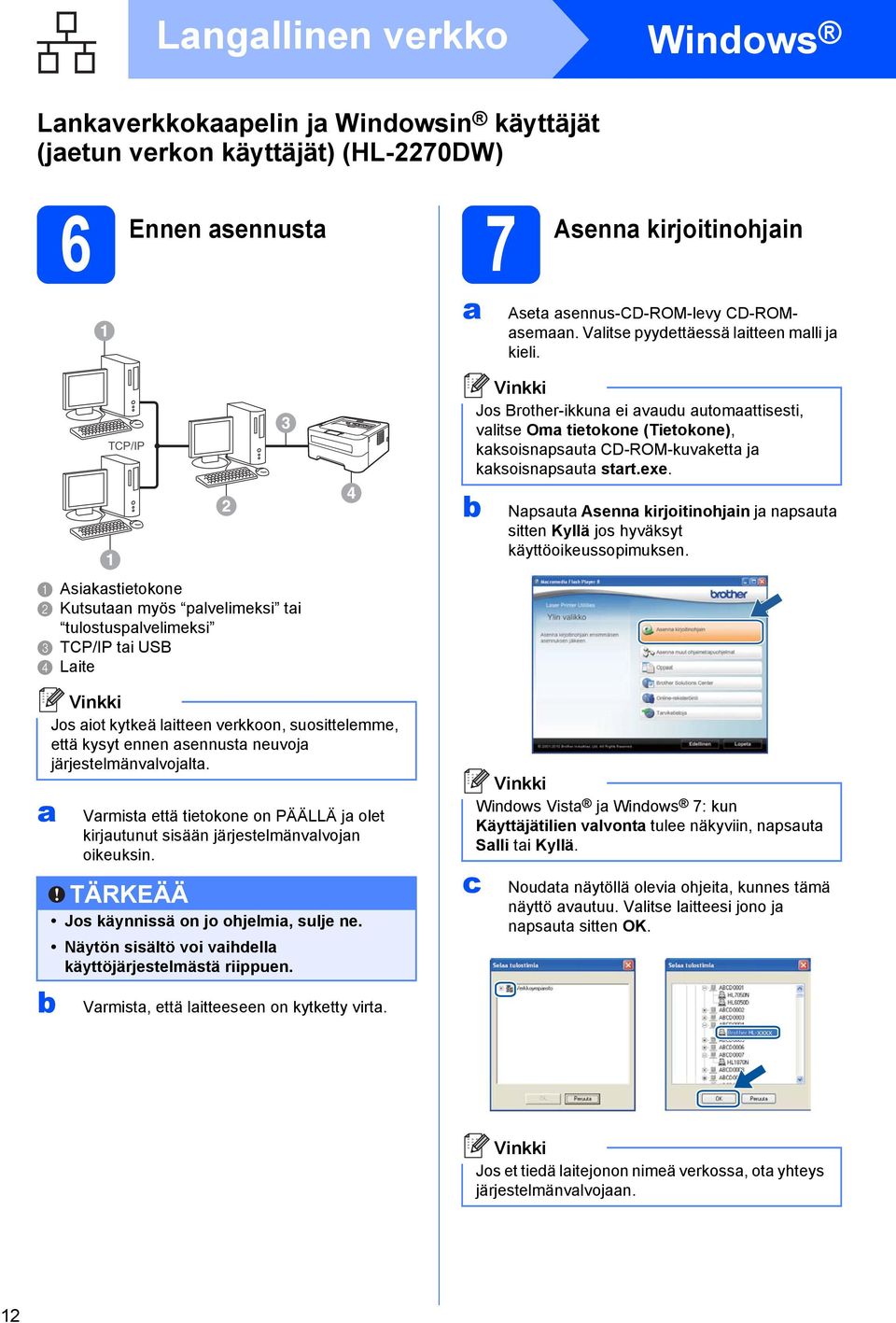 Npsut Asenn kirjoitinohjin j npsut sitten Kyllä jos hyväksyt käyttöoikeussopimuksen.