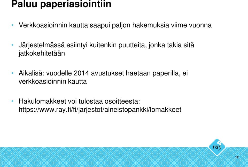 Aikalisä: vuodelle 2014 avustukset haetaan paperilla, ei verkkoasioinnin kautta