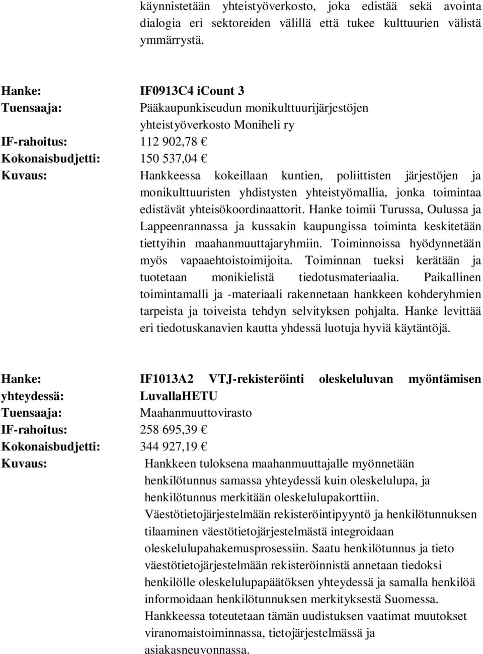 ja monikulttuuristen yhdistysten yhteistyömallia, jonka toimintaa edistävät yhteisökoordinaattorit.