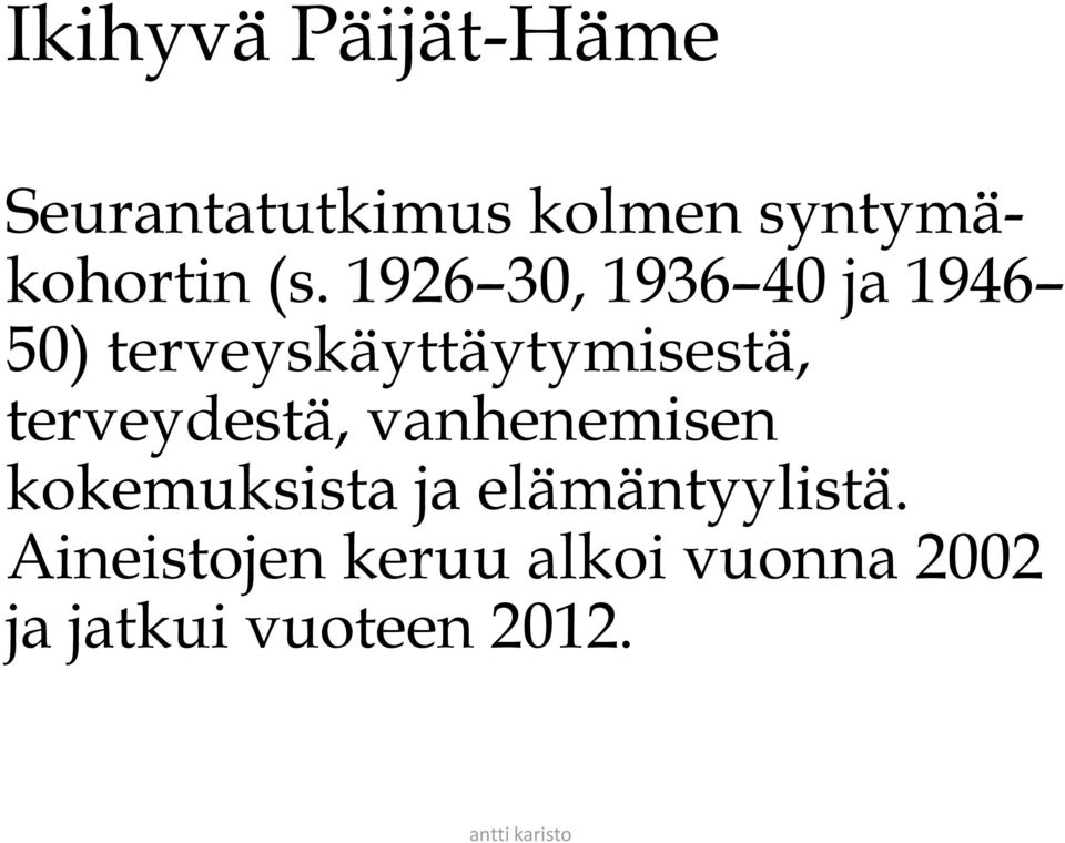 1926 30, 1936 40 ja 1946 50) terveyskäyttäytymisestä,